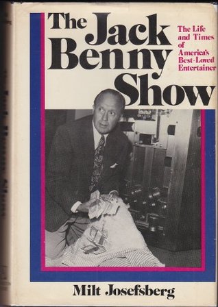 The Jack Benny Show By Milt Josefsberg Reviews