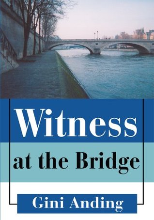 Witness at the Bridge Gini Anding Witness at the Bridge Gini Anding