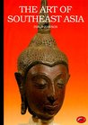 The Art of Southeast Asia: Cambodia, Vietnam, Thailand, Laos, Burma, Java, Bali (World of Art)