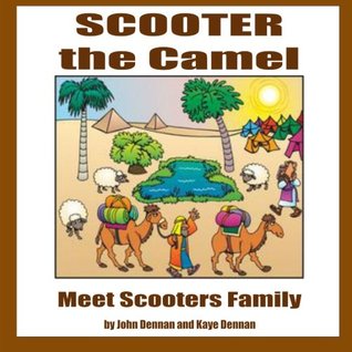 Scooter the Camel: Meet Scooters Family John Dennan Scooter the Camel: Meet Scooters Family John Dennan