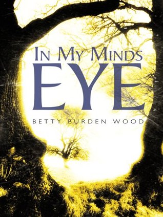 In My Minds Eye Betty Burden Wood In My Minds Eye Betty Burden Wood