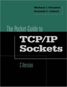Pocket Guide to TCP/IP Socket Programming in C (Morgan Kaufmann Series in Networking) Pocket Guide to TCP/IP Socket Programming in C (Morgan Kaufmann Series in Networking)