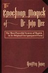 The Enochian Magick of Dr. John Dee: The Most Powerful System of Magick in Its Original, Unexpurgated Form The Enochian Magick of Dr. John Dee: The Most Powerful System of Magick in Its Original, Unexpurgated Form