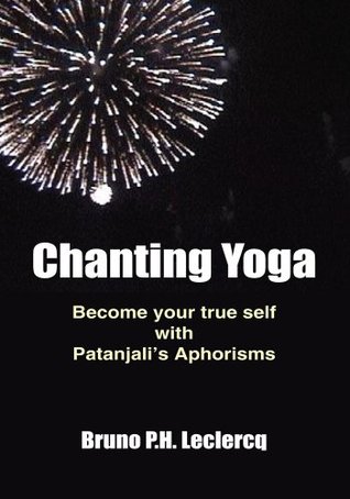 Chanting Yoga Bruno P.H. Leclercq Chanting Yoga Bruno P.H. Leclercq