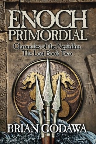 Enoch Primordial: Chronicles of the Nephilim Book 2 Brian Godawa Enoch Primordial: Chronicles of the Nephilim Book 2 Brian Godawa
