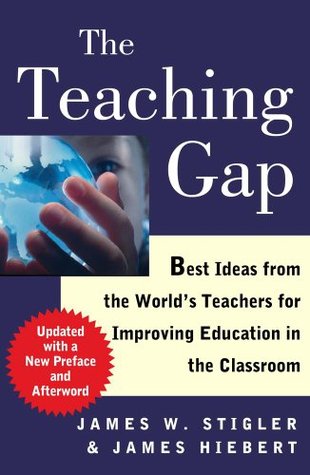 The Teaching Gap James W. Stigler The Teaching Gap James W. Stigler
