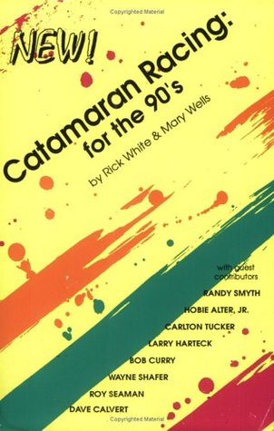 Catamaran Racing--For the 90s Rick White Catamaran Racing--For the 90s Rick White