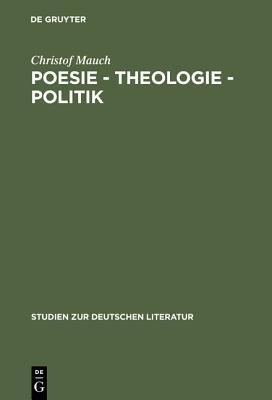 Poesie - Theologie - Politik: Studien Zu Kurt Marti Christoph Mauch Poesie - Theologie - Politik: Studien Zu Kurt Marti Christoph Mauch