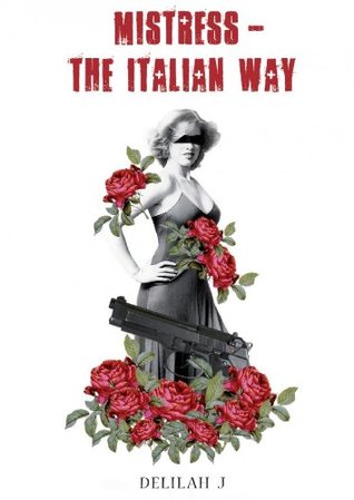 Mistress - The Italian way Delilah Jay Mistress - The Italian way Delilah Jay