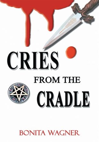 Cries From The Cradle Bonita Wagner Cries From The Cradle Bonita Wagner
