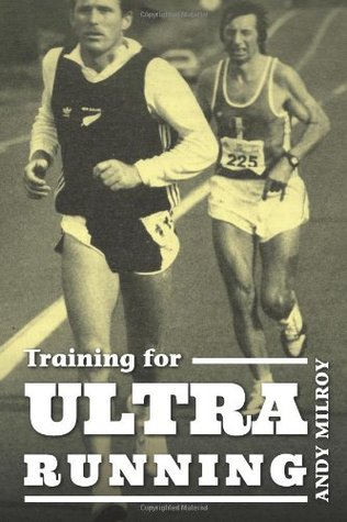 Training for Ultra Running Andy Milroy Training for Ultra Running Andy Milroy