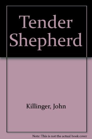 Tender Shepherd John Killinger Tender Shepherd John Killinger