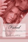 Fated (The Vampire Destiny Series Book #1)