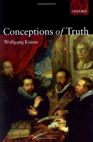 Conceptions of Truth Wolfgang Kxfcnne Conceptions of Truth Wolfgang Kxfcnne