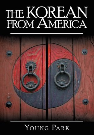 The Korean From America Young Park The Korean From America Young Park