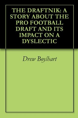 The Draftnik: A Story About The Pro Football Draft And Its Impact On A Dyslectic Drew Boylhart The Draftnik: A Story About The Pro Football Draft And Its Impact On A Dyslectic Drew Boylhart