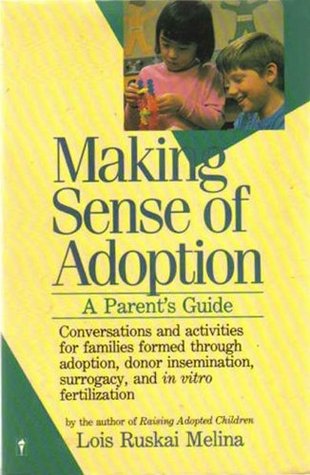 Making Sense of Adoption: A Parents Guide Lois Ruskai Melina Making Sense of Adoption: A Parents Guide Lois Ruskai Melina