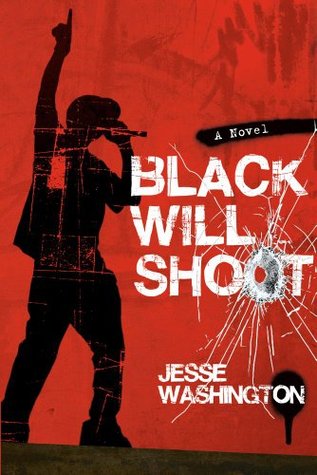 Black Will Shoot: A Novel Jesse Washington Black Will Shoot: A Novel Jesse Washington