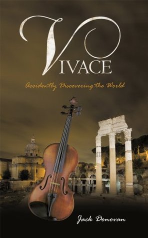 Vivace: Accidently Discovering the World Jack Donovan Vivace: Accidently Discovering the World Jack Donovan