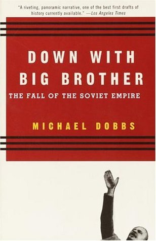 down with big brother: the fall of the soviet empire