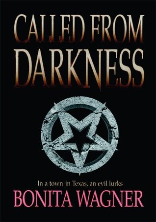 Called From Darkness Bonita Wagner Called From Darkness Bonita Wagner