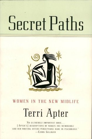 Secret Paths: Women in the New Midlife Terri Apter Secret Paths: Women in the New Midlife Terri Apter