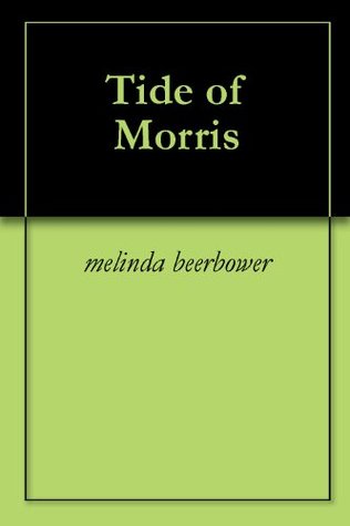 Tide of Morris Melinda Beerbower Tide of Morris Melinda Beerbower