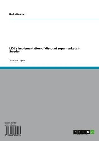 LIDLs implementation of discount supermarkets in Sweden Hauke Barschel LIDLs implementation of discount supermarkets in Sweden Hauke Barschel