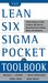 The Lean Six Sigma Pocket Toolbook: A Quick Reference Guide to 70 Tools for Improving Quality and Speed: A Quick Reference Guide to 70 Tools for Improving Quality and Speed