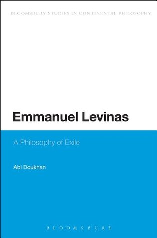 Emmanuel Levinas: A Philosophy of Exile Abi Doukhan Emmanuel Levinas: A Philosophy of Exile Abi Doukhan