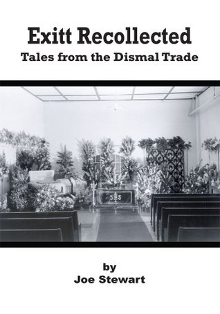 Exitt Recollected:Tales from the Dismal Trade Joe Stewart Exitt Recollected:Tales from the Dismal Trade Joe Stewart