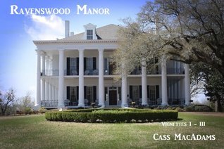 Ravenswood Manor I - An Erotic Tale Cass MacAdams Ravenswood Manor I - An Erotic Tale Cass MacAdams