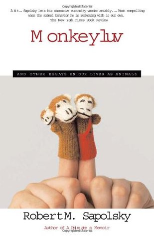 monkeyluv and other essays on our lives as animals A primate's memoir, monkeyluv: and other essays on our lives as animals, and behave: the biology of humans at our best and worst. monkeyluv and other essays on our lives as animals A primate's memoir, monkeyluv: and other essays on our lives as animals, and behave: the biology of humans at our best and worst.