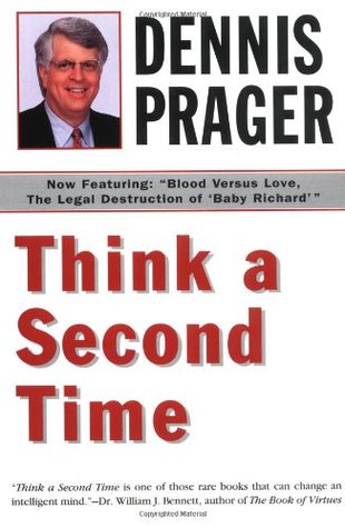 Think A Second Time By Dennis Prager Reviews Discussion Bookclubs Think A Second Time By Dennis Prager Reviews Discussion Bookclubs