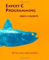 Expert C Programming: Deep C Secrets Expert C Programming: Deep C Secrets