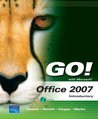 GO! with Microsoft Office 2007: Introductory GO! with Microsoft Office 2007: Introductory