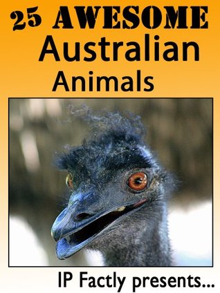 25 Awesome Australian Animals! Amazing facts, photos and video links to some of the most amazing animals in Australia! (25 Amazing Animals Series) IC Wildlife 25 Awesome Australian Animals! Amazing facts, photos and video links to some of the most amazing animals in Australia! (25 Amazing Animals Series) IC Wildlife