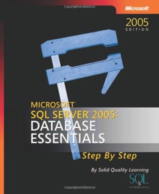 Microsoft® SQL Server™ 2005: Database Essentials Step by Step (Step by Step Developer)