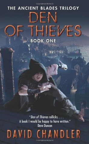 Den Of Thieves Ancient Blades 1 By David Chandler Reviews Discussion Bookclubs Lists