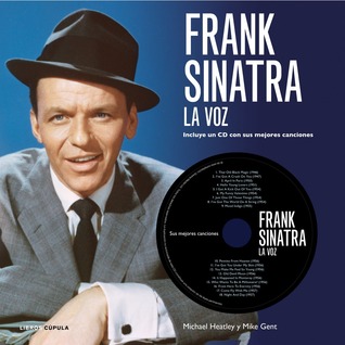Frank Sinatra: La Voz Michael Heatley Frank Sinatra: La Voz Michael Heatley