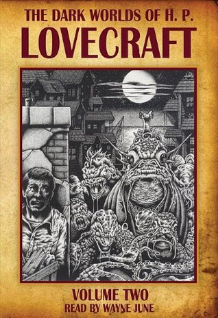 The Dark Worlds of H.P. Lovecraft, Vol 2 - H.P Lovecraft