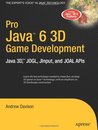 Pro Java 6 3D Game Development: Java 3D, JOGL, JInput and JOAL APIs
