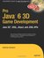 Pro Java 6 3D Game Development: Java 3D, JOGL, JInput and JOAL APIs