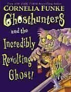 Ghosthunters and the Incredibly Revolting Ghost (Ghosthunters, #1)