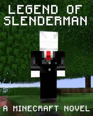Legend of Slenderman: A Minecraft Novel Gamerlife Publishing Legend of Slenderman: A Minecraft Novel Gamerlife Publishing