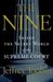 The Nine Inside the Secret World of the Supreme Court by Jeffrey Toobin