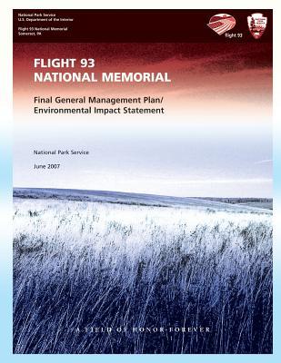 Flight 93 National Memorial: Final General Management Plan/Environmental Impact Statement U.S. National Park Service Flight 93 National Memorial: Final General Management Plan/Environmental Impact Statement U.S. National Park Service