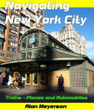 NAVIGATING NEW YORK CITY (1) Alan Meyerson NAVIGATING NEW YORK CITY (1) Alan Meyerson