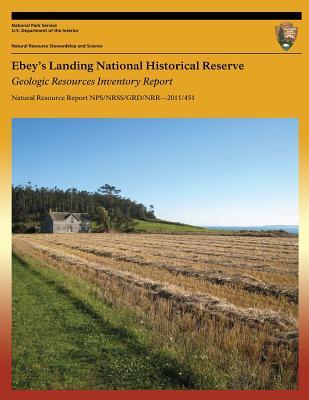Ebey?s Landing National Historical Reserve Geologic Resources Inventory Report U.S. National Park Service Ebey?s Landing National Historical Reserve Geologic Resources Inventory Report U.S. National Park Service