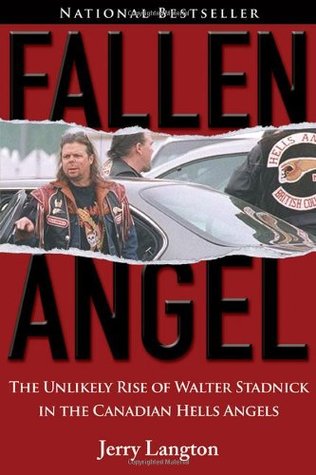 Fallen Angel The Unlikely Rise Of Walter Stadnick And The Canadian
Hells Angels